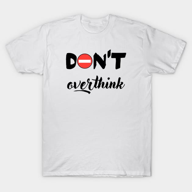 Don´t overthink T-Shirt by WordsGames